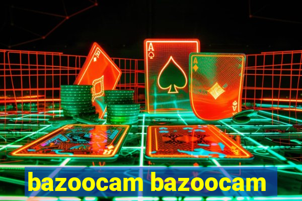 bazoocam bazoocam